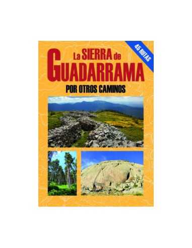 La Sierra de Guadarrama por otros caminos. 45 Rutas