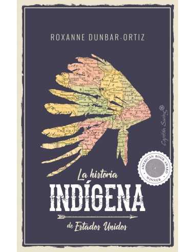 La historia indígena de Estados Unidos - Roxanne Dunbar-Ortiz
