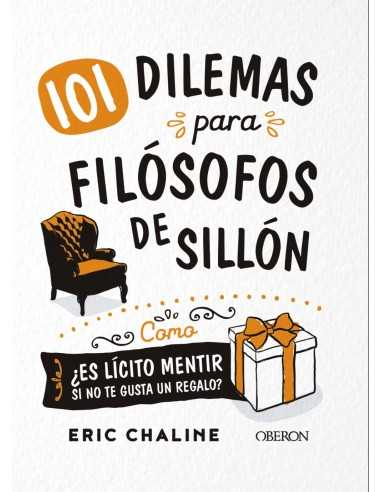 101 Dilemas para filósofos de sillón - Eric Chaline
