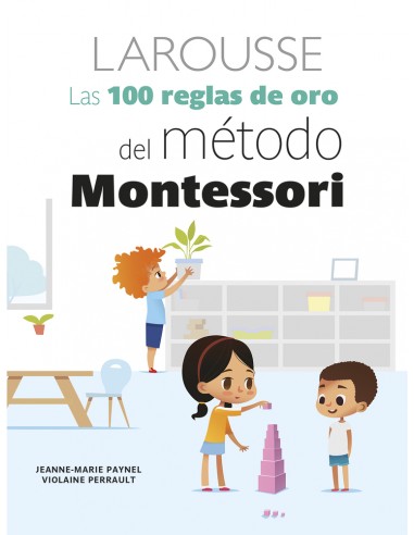 100 Reglas de oro del método Montessori - Paynel, Perrault