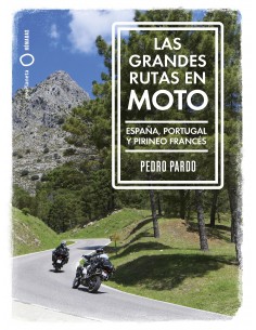 Las grandes rutas en moto - Pedro Pardo