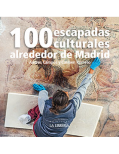 100 escapadas culturales alrededor de Madrid