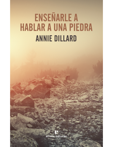 Enseñarle a hablar a una piedra - Annie Dillard