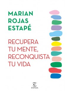 Recupera tu mente, reconquista tu vida - Marian Rojas Estapé